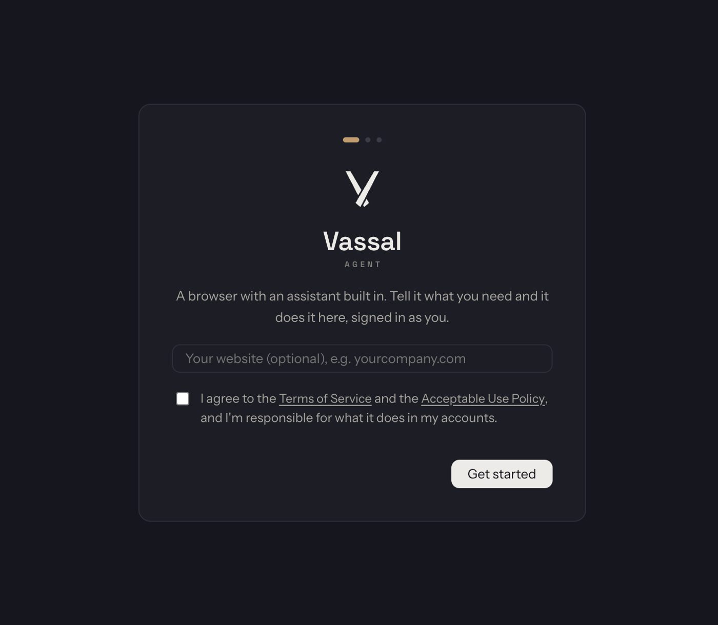 The welcome screen: the Vassal Agent mark, an optional box for your website, a tick box to agree to the Terms of Service and Acceptable Use Policy, and a Get started button.